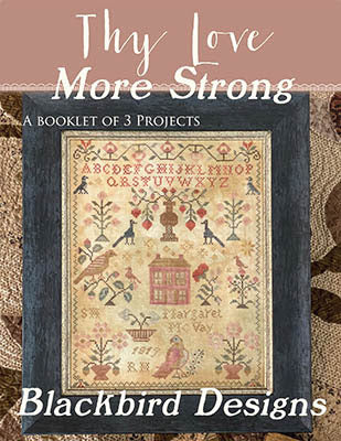 PRE-ORDER Thy Love More Strong - Blackbird Designs - Cross Stitch Pattern Book, Needlecraft Patterns, Needlecraft Patterns, The Crafty Grimalkin - A Cross Stitch Store