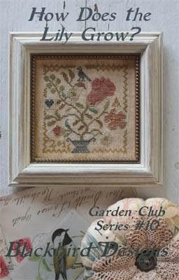 How Does the Lily Grow - Garden Club #10 - Blackbird Designs - Cross Stitch Pattern