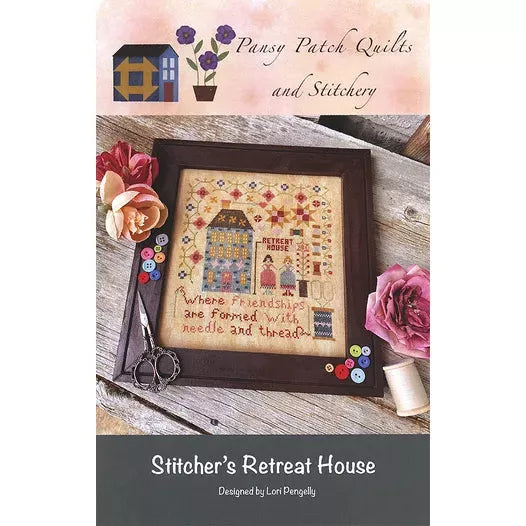 Stitcher’s Retreat House - Pansy Patch Quilts and Stitchery, Needlecraft Patterns, The Crafty Grimalkin - A Cross Stitch Store